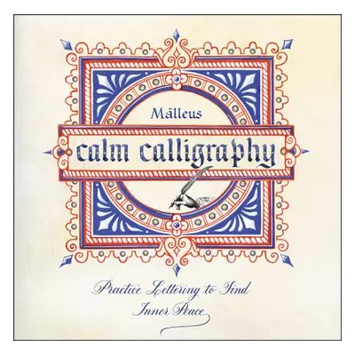 "Calm Calligraphy: Practice Lettering to Find Inner Peace" - "" ("Malleus")(Paperback)