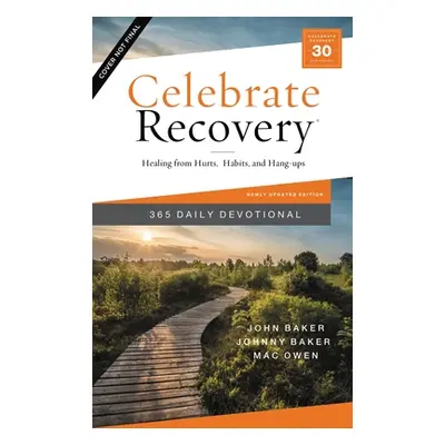 "Celebrate Recovery 365 Daily Devotional: Healing from Hurts, Habits, and Hang-Ups" - "" ("Baker