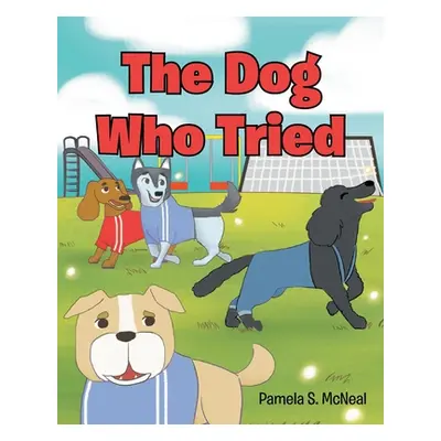 "The Dog Who Tried" - "" ("McNeal Pamela S.")(Paperback)