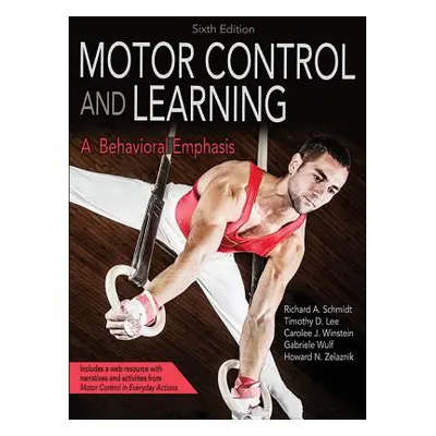 "Motor Control and Learning: A Behavioral Emphasis" - "" ("Schmidt Richard A.")(Pevná vazba)