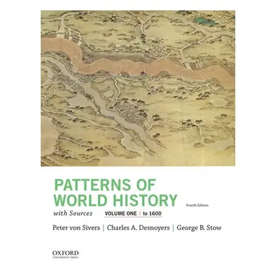 "Patterns of World History, Volume One: To 1600, with Sources" - "" ("Von Sivers Peter")(Paperba