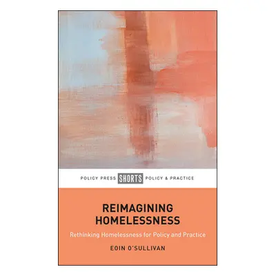 "Reimagining Homelessness: For Policy and Practice" - "" ("O'Sullivan Eoin")(Paperback)