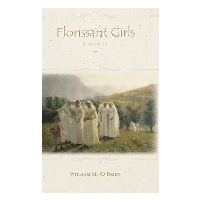 "Florissant Girls" - "" ("O'Brien William M.")(Pevná vazba)