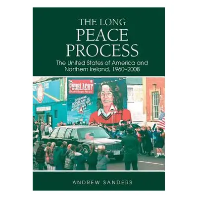 "The Long Peace Process: The United States of America and Northern Ireland, 1960-2008" - "" ("Sa