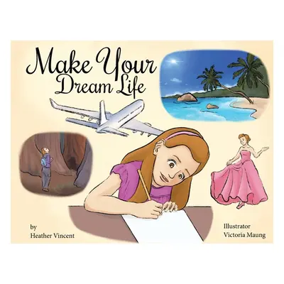 "Make Your Dream Life" - "" ("Vincent Heather")(Paperback)