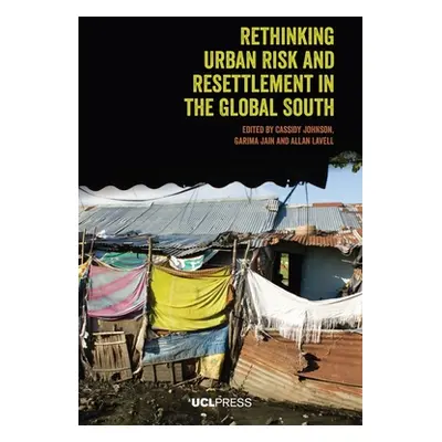 "Rethinking Urban Risk and Resettlement in the Global South" - "" ("Johnson Cassidy")(Paperback)