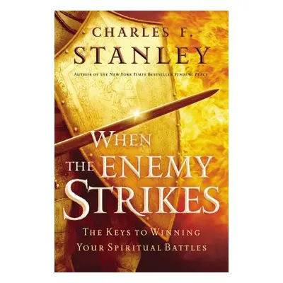 "When the Enemy Strikes: The Keys to Winning Your Spiritual Battles" - "" ("Stanley Charles F.")