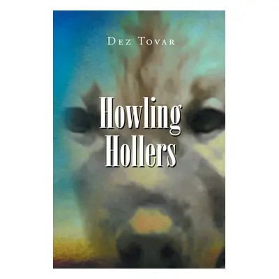 "Howling Hollers" - "" ("Tovar Dez")(Paperback)