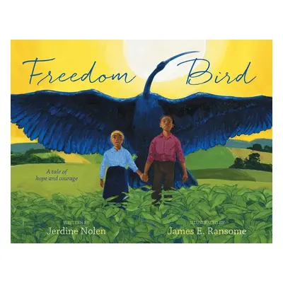 "Freedom Bird: A Tale of Hope and Courage" - "" ("Nolen Jerdine")(Pevná vazba)