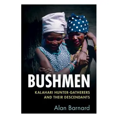 "Bushmen: Kalahari Hunter-Gatherers and Their Descendants" - "" ("Barnard Alan")(Paperback)