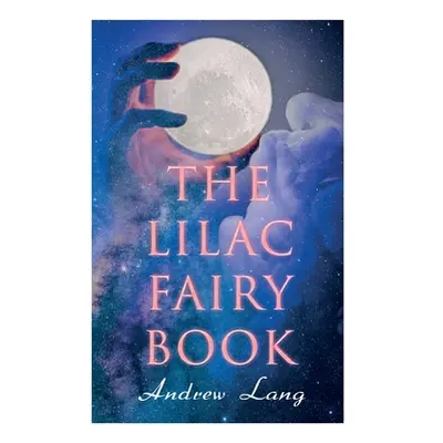 "The Lilac Fairy Book: 33 Enchanted Tales & Fairy Stories" - "" ("Lang Andrew")(Paperback)