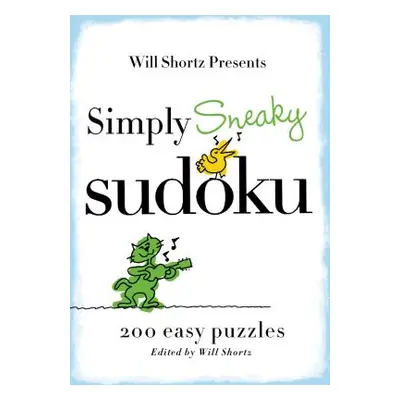 "Will Shortz Presents Simply Sneaky Sudoku: 200 Easy Puzzles" - "" ("Shortz Will")(Paperback)