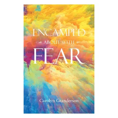 "Encamped About with Fear" - "" ("Granderson Carolyn")(Paperback)