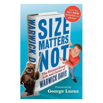 "Size Matters Not: The Extraordinary Life and Career of Warwick Davis" - "" ("Davis Warwick")(Pe