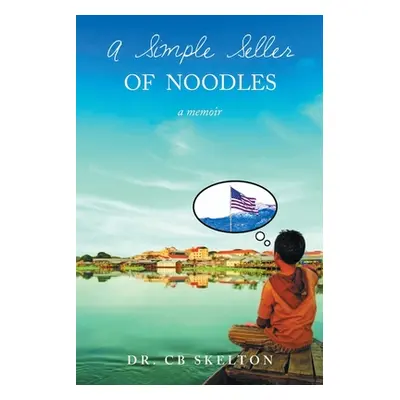 "A Simple Seller of Noodles" - "" ("Skelton C. B.")(Paperback)