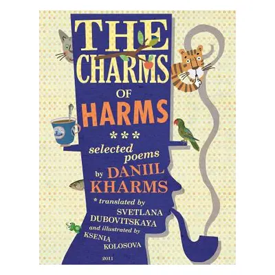 "The Charms of Harms: Selected Poems by Daniil Kharms" - "" ("Dubovitskaya Svetlana")(Paperback)