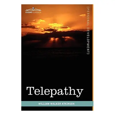 "Telepathy: Its Theory, Facts, and Proof" - "" ("Atkinson William Walker")(Paperback)