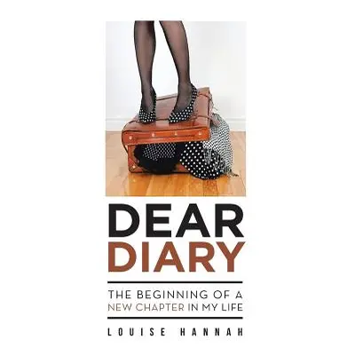 "Dear Diary: The Beginning of a New Chapter in My Life" - "" ("Hannah Louise")(Paperback)