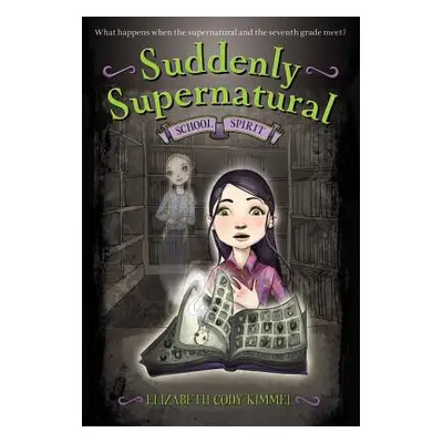 "Suddenly Supernatural: School Spirit" - "" ("Kimmel Elizabeth Cody")(Paperback)