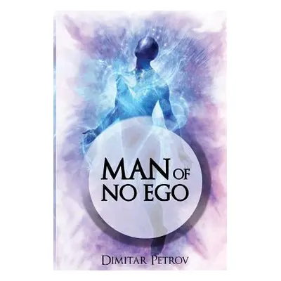 "Man of No Ego" - "" ("Petrov Dimitar")(Paperback)