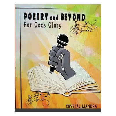 "Poetry And Beyond: For God's Glory" - "" ("Liandra Crystal")(Paperback)