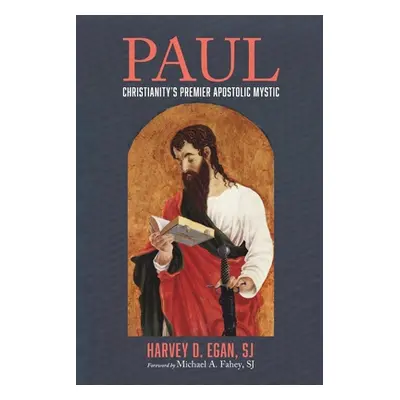 "Paul: Christianity's Premier Apostolic Mystic" - "" ("Egan Harvey D. Sj")(Paperback)