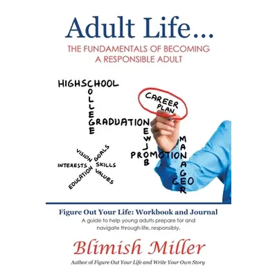 "Adult Life ...: The Fundamentals of Becoming a Responsible Adult" - "" ("Miller Blimish")(Paper