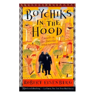 "Boychiks in the Hood: Travels in the Hasidic Underground" - "" ("Eisenberg Robert")(Paperback)