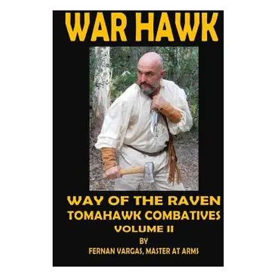 "War Hawk: Tomahawk Combatives Volume Two" - "" ("Vargas Fernan")(Paperback)