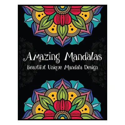 "Amazing Mandalas Beautiful Unique Mandala Design: Mandala coloring book for adult stress relief