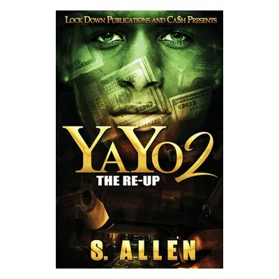 "Yayo 2: The Re-Up" - "" ("Allen S.")(Paperback)