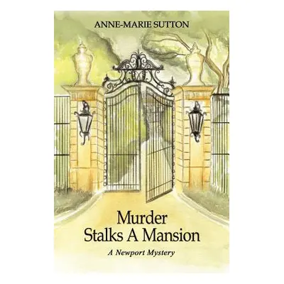 "Murder Stalks A Mansion: A Newport Mystery" - "" ("Sutton Anne-Marie")(Paperback)