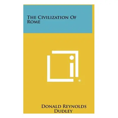 "The Civilization of Rome" - "" ("Dudley Donald R.")(Paperback)