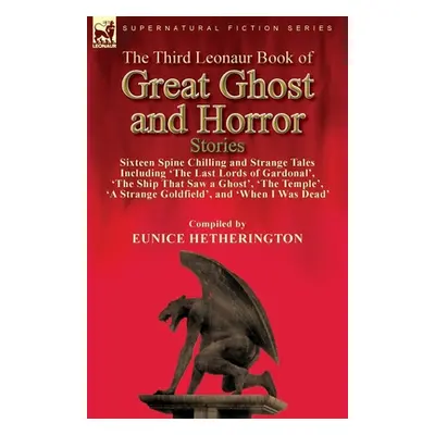 "The Third Leonaur Book of Great Ghost and Horror Stories: Sixteen Spine Chilling and Strange Ta