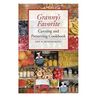 "Granny's Favorite Canning and Preserving Cookbook" - "" ("Schoenmakers Dee")(Paperback)