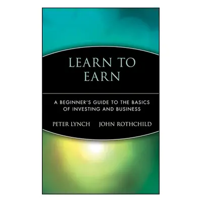 "Learn to Earn: A Beginner's Guide to the Basics of Investing and Business" - "" ("Rothchild Joh