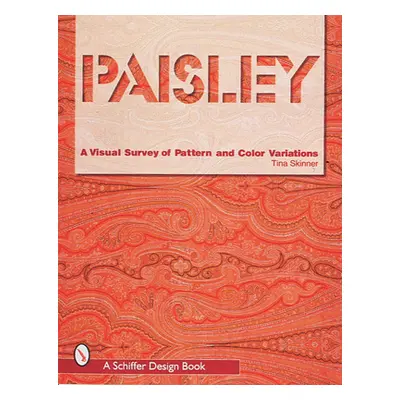 "Paisley: A Visual Survey of Pattern and Color Variations" - "" ("Skinner Tina")(Paperback)