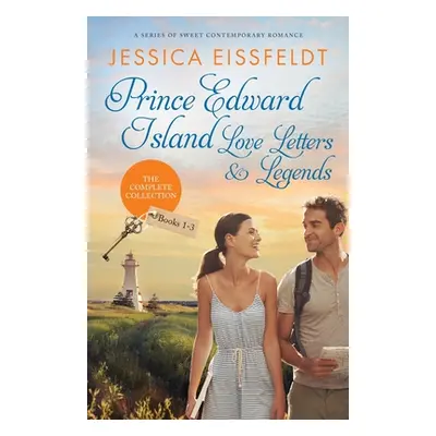 "Prince Edward Island Love Letters & Legends: The Complete Collection: a series of sweet contemp