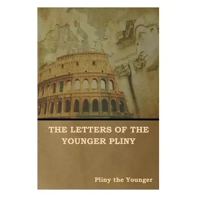 "The Letters of the Younger Pliny" - "" ("The Younger Pliny")(Paperback)