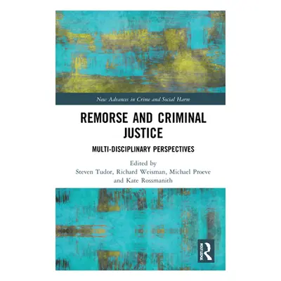 "Remorse and Criminal Justice: Multi-Disciplinary Perspectives" - "" ("Tudor Steven")(Pevná vazb