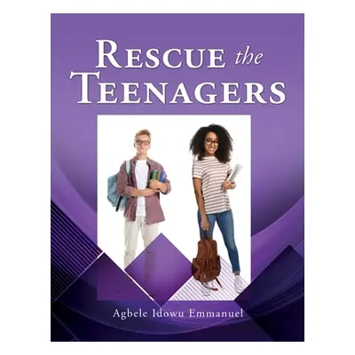 "Rescue the Teenagers" - "" ("Idowu Agbele Emmanuel")(Paperback)