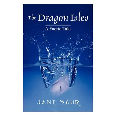 "The Dragon Isles: A Faerie Tale" - "" ("Sahr Jane")(Paperback)