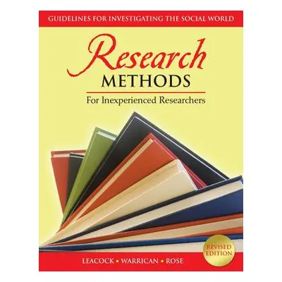 "Research Methods for Inexperienced Researchers: Guidelines for Investigating the Social World" 