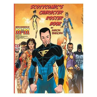 "Scottcomics Character Roster Book" - "" ("Einhorn Aaron")(Paperback)