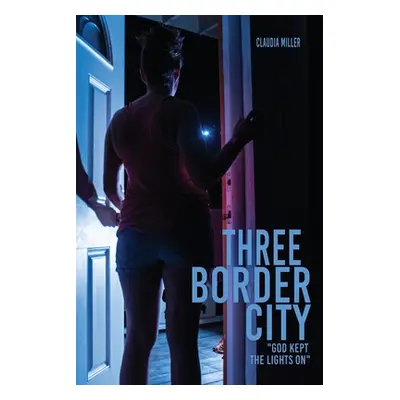 "Three Border City: God Kept The Lights On" - "" ("Miller Claudia")(Paperback)