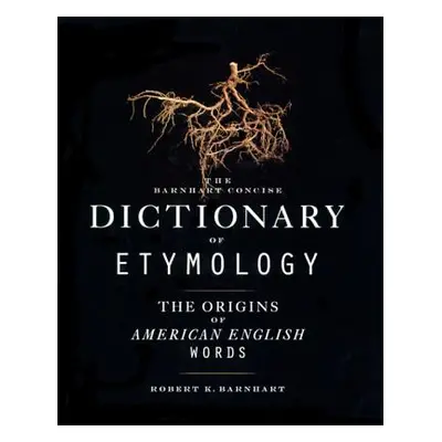 "Barnhart Concise Dictionary of Etymology" - "" ("Barnhart Robert K.")(Pevná vazba)