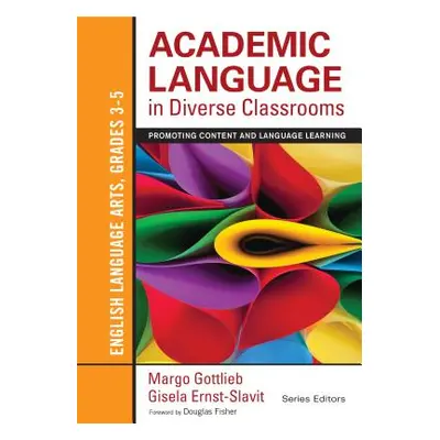 "Academic Language in Diverse Classrooms: English Language Arts, Grades 3-5: Promoting Content a