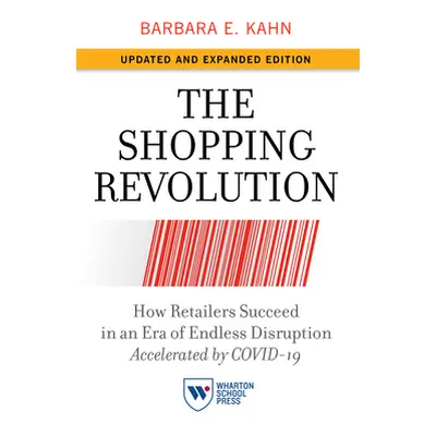 "The Shopping Revolution, Updated and Expanded Edition: How Retailers Succeed in an Era of Endle