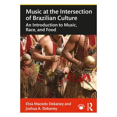 "Music at the Intersection of Brazilian Culture: An Introduction to Music, Race, and Food" - "" 