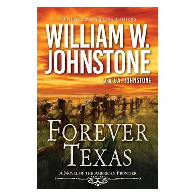 "Forever Texas: A Thrilling Western Novel of the American Frontier" - "" ("Johnstone William W."